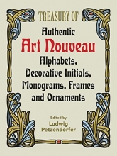 Cover art for Treasury of Authentic Art Nouveau: Alphabets, Decorative Initials, Monograms, Frames and Ornaments (Lettering, Calligraphy, Typography)