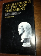 Cover art for Archaelogy of the New Testament - The Stirring Times of Christ and the Early Church Come to Life in the Latest Findings of Science
