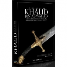 Cover art for Khalid Bin Al-waleed: Sword of Allah: A Biographical Study of One of the Greatest Military Generals in History