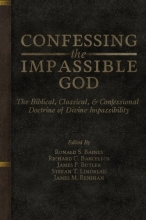 Cover art for Confessing the Impassible God: The Biblical, Classical, & Confessional Doctrine of Divine Impassibility
