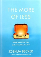 Cover art for The More of Less: Finding the Life You Want Under Everything You Own
