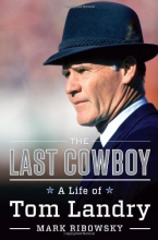 Cover art for The Last Cowboy: A Life of Tom Landry