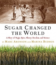 Cover art for Sugar Changed the World: A Story of Magic, Spice, Slavery, Freedom, and Science