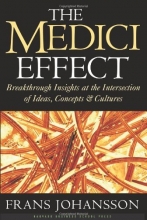 Cover art for The Medici Effect: Breakthrough Insights at the Intersection of Ideas, Concepts, and Cultures