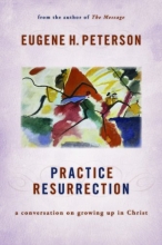 Cover art for Practice Resurrection: A Conversation on Growing Up in Christ (Eugene Peterson's Five "Conversations" in Spiritual Theology)