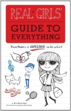Cover art for Real Girls Guide to Everything: That Makes it Awesome to Be a Girl