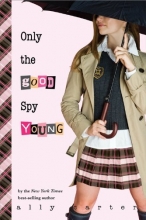 Cover art for Only the Good Spy Young (Gallagher Girls)