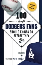 Cover art for 100 Things Dodgers Fans Should Know & Do Before They Die (100 Things...Fans Should Know)