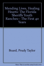 Cover art for Mending Lives, Healing Hearts: The Florida Sheriffs Youth Ranches-- The First 40 Years