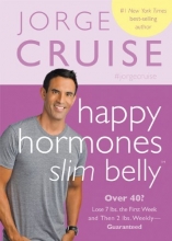 Cover art for Happy Hormones, Slim Belly: Over 40? Lose 7 lbs. the First Week, and Then 2 lbs. WeeklyGuaranteed