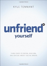 Cover art for Unfriend Yourself: Three Days to Detox, Discern, and Decide About Social Media