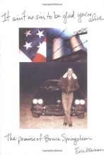Cover art for It Ain't No Sin to Be Glad You're Alive : The Promise of Bruce Springsteen