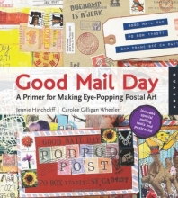 Cover art for Good Mail Day: A Primer for Making Eye-Popping Postal Art