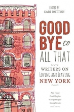 Cover art for Goodbye to All That: Writers on Loving and Leaving New York