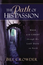 Cover art for The Path of His Passion: Walk with Christ Through His Last Days on Earth