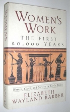 Cover art for Women's Work: The First 20,000 Years : Women, Cloth, and Society in Early Times