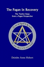 Cover art for The Pagan in Recovery: The Twelve Steps from a Pagan Perspective