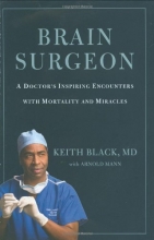 Cover art for Brain Surgeon: A Doctor's Inspiring Encounters with Mortality and Miracles