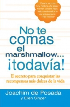 Cover art for No te comas el marshmallow todava: El secreto para conquistar las recompensas mas dulces de lavida (Spanish Edition)