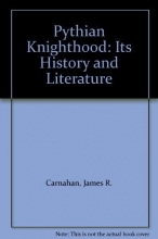 Cover art for Pythian Knighthood: Its History and Literature