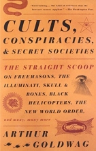 Cover art for Cults, Conspiracies, and Secret Societies: The Straight Scoop on Freemasons, The Illuminati, Skull and Bones, Black Helicopters, The New World Order, and many, many more
