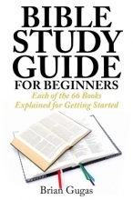 Cover art for Bible Study Guide for Beginners: Each of the 66 Books Explained for Getting Started