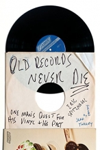 Cover art for Old Records Never Die: One Man's Quest for His Vinyl and His Past