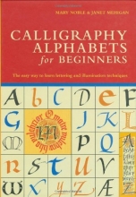 Cover art for Calligraphy Alphabets for Beginners: The Easy Way to Learn Lettering and Illumination Techniques