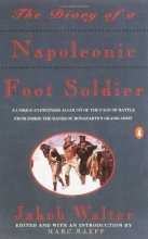 Cover art for The Diary of a Napoleonic Foot Soldier: A Unique Eyewitness Account of the Face of Battle from Inside the Ranks of Bonaparte's Grand Army