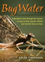 Cover art for BugWater: A Fly Fisher's Look Through the Seasons at Bugs in Their Aquatic Habitat and the Fish That Eat Them
