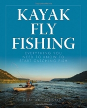 Cover art for Kayak Fly Fishing: Everything You Need to Know to Start Catching Fish