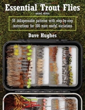 Cover art for Essential Trout Flies: 50 Indispensable Patterns with Step-by-Step Instructions for 300 Most Useful Variations
