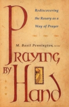 Cover art for Praying by Hand: Rediscovering the Rosary As a Way of Prayer