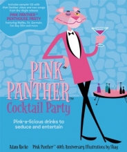 Cover art for The Pink Panther Cocktail Party: Pink-a-licious Drinks to Seduce and Entertain
