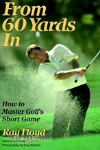 Cover art for From 60 Yards In: How to Master Golf's Short Game