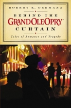 Cover art for Behind the Grand Ole Opry Curtain: Tales of Romance and Tragedy