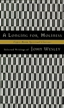 Cover art for A Longing for Holiness : Selected Writings of John Wesley (Upper Room Spiritual Classics. Series I)