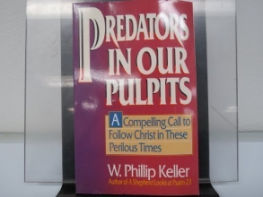 Cover art for Predators in Our Pulpits: A Compelling Call to Follow Christ in These Perilous Times