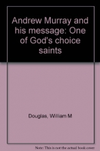 Cover art for Andrew Murray and his message: One of God's choice saints
