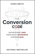 Cover art for The Conversion Code: Capture Internet Leads, Create Quality Appointments, Close More Sales