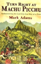 Cover art for Turn Right At Machu Picchu, Published by Dutton, 2011