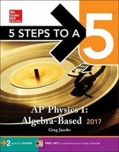 Cover art for 5 Steps to a 5: AP Physics 1: Algebra-Based 2017 (McGraw-Hill 5 Steps to A 5)