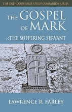 Cover art for The Gospel of Mark: The Suffering Servant (Orthodox Bible Study Companion Series)