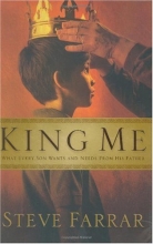 Cover art for King Me: What Every Son Wants and Needs from His Father