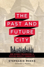 Cover art for The Past and Future City: How Historic Preservation is Reviving America's Communities