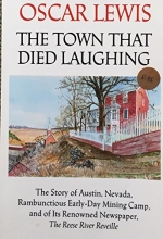 Cover art for The Town That Died Laughing: The Story of Austin, Nevada, Rambunctious Early-Day Mining Camp, and of Its Renowned Newspaper, the Reese River Reveill (A Vintage West reprint)