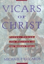 Cover art for Vicars Of Christ: Popes, Power, & Politics in the Modern World