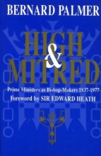 Cover art for High and Mitred: Study of Prime Ministers as Bishop Makers