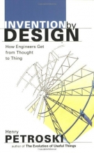 Cover art for Invention by Design; How Engineers Get from Thought to Thing