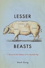 Cover art for Lesser Beasts: A Snout-to-Tail History of the Humble Pig